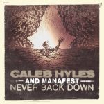 CALEB HYLES X JUDGE & JURY X MANAFEST RELEASE EMPOWERING ANTHEM “NEVER BACK DOWN”: INSPIRING CONFIDENCE AND RESILIENCE