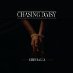 CHASING DAISY RELEASES “CHEWBACCA”- A FIERCE ANTHEM FOR BREAKING FREE FROM OTHERS’ OPINIONS