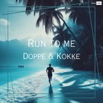 DISCOVER SWITZERLAND’S DOPPE & KOKKE’S “RUN TO ME” – THE PERFECT PROGRESSIVE HOUSE LOVE SONG
